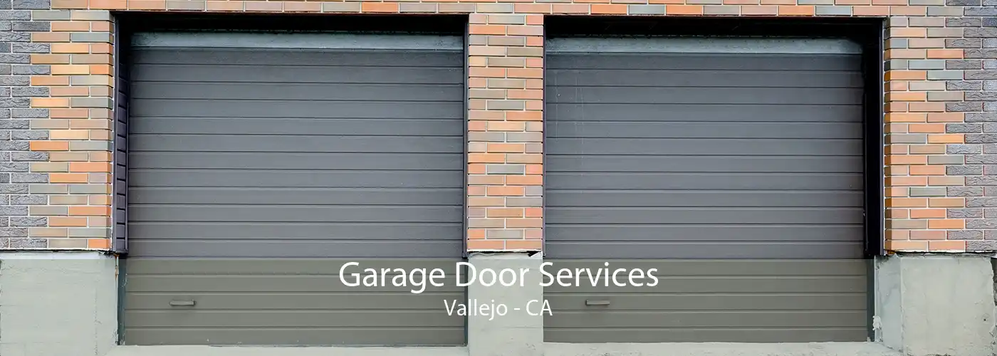 Garage Door Services Vallejo - CA