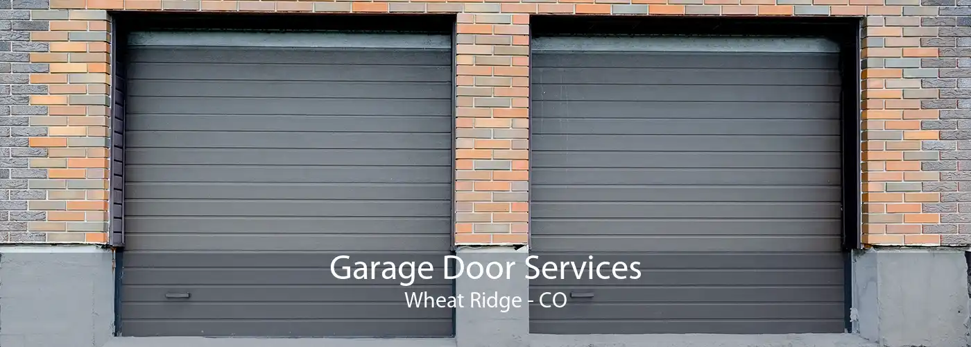 Garage Door Services Wheat Ridge - CO