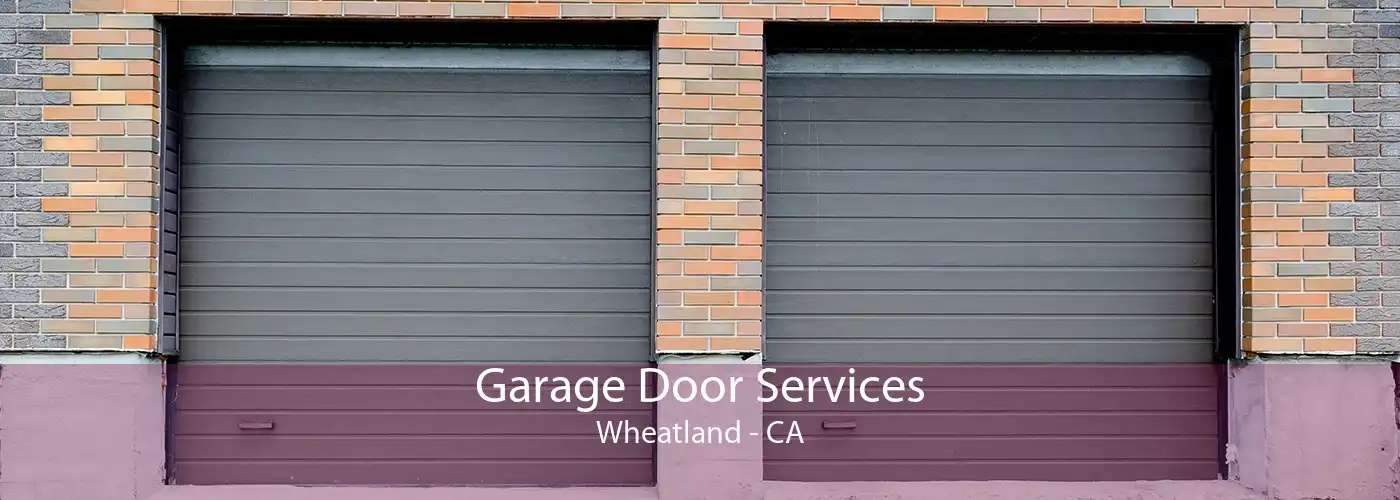 Garage Door Services Wheatland - CA