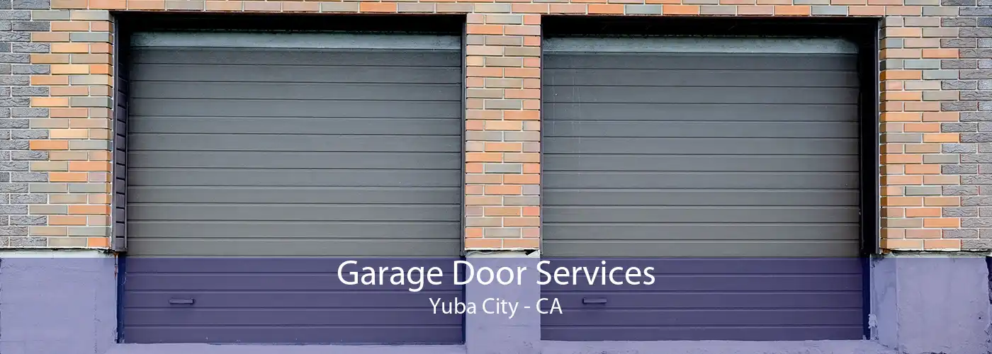 Garage Door Services Yuba City - CA