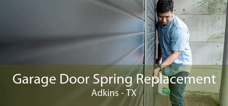 Garage Door Spring Replacement Adkins - TX