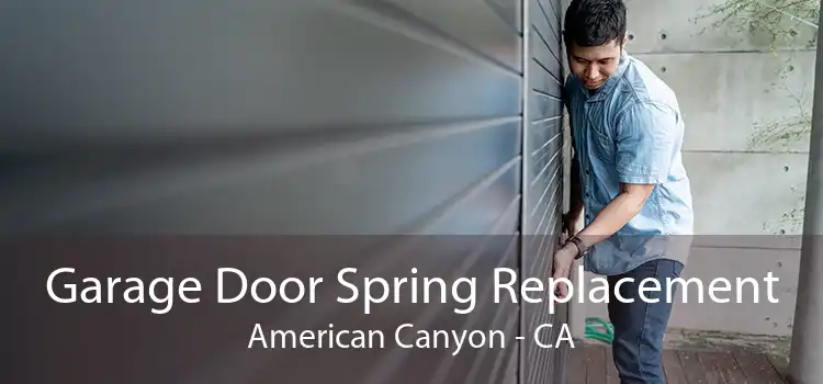 Garage Door Spring Replacement American Canyon - CA