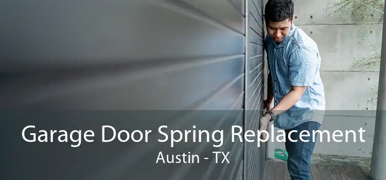 Garage Door Spring Replacement Austin - TX