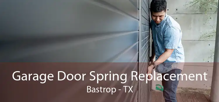 Garage Door Spring Replacement Bastrop - TX