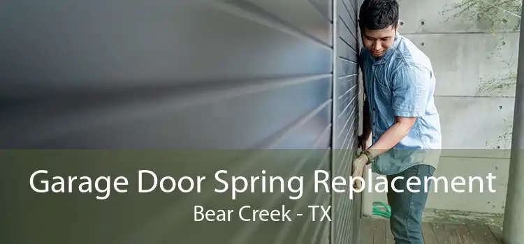 Garage Door Spring Replacement Bear Creek - TX