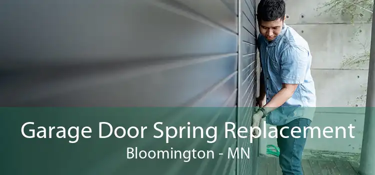 Garage Door Spring Replacement Bloomington - MN