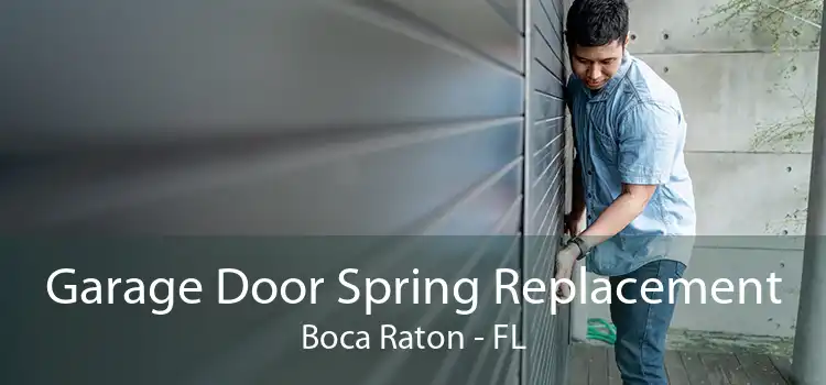 Garage Door Spring Replacement Boca Raton - FL