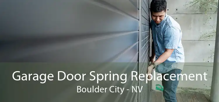 Garage Door Spring Replacement Boulder City - NV