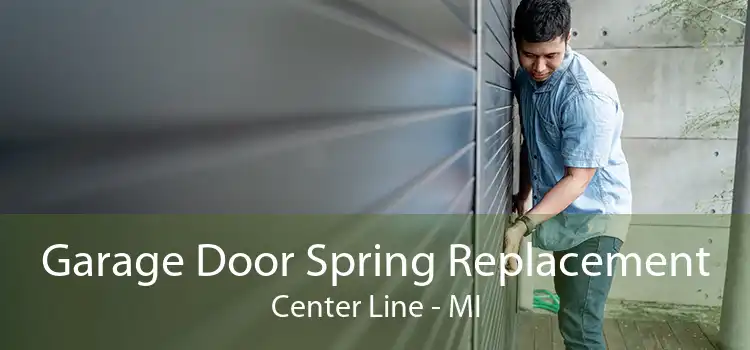 Garage Door Spring Replacement Center Line - MI