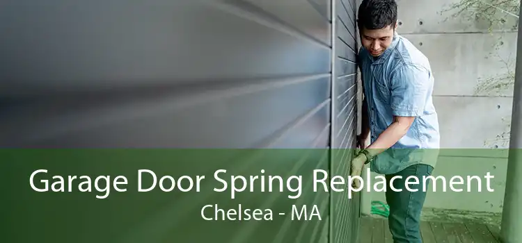 Garage Door Spring Replacement Chelsea - MA
