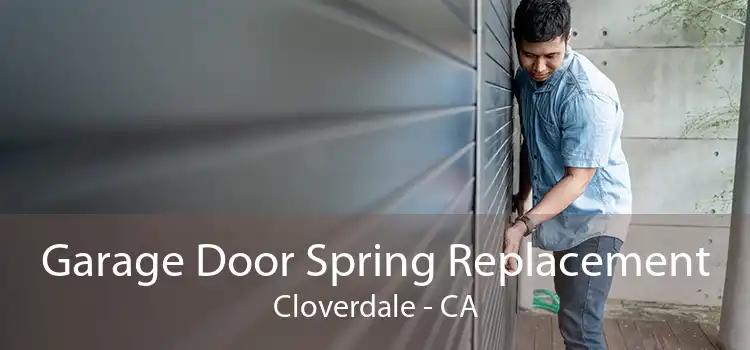 Garage Door Spring Replacement Cloverdale - CA