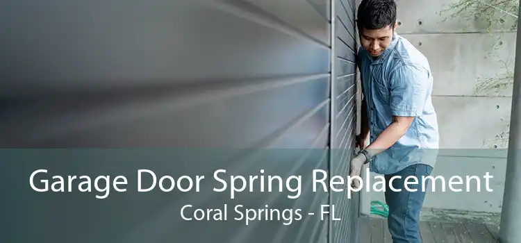 Garage Door Spring Replacement Coral Springs - FL