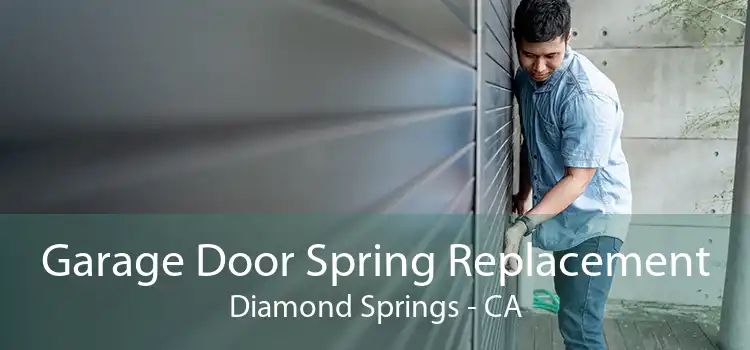 Garage Door Spring Replacement Diamond Springs - CA