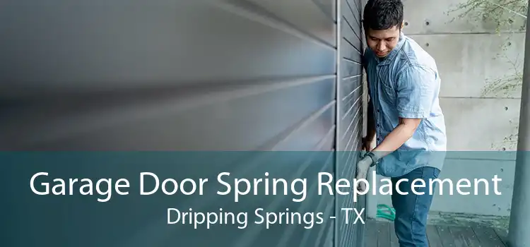 Garage Door Spring Replacement Dripping Springs - TX
