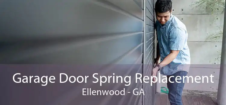 Garage Door Spring Replacement Ellenwood - GA