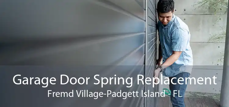 Garage Door Spring Replacement Fremd Village-Padgett Island - FL