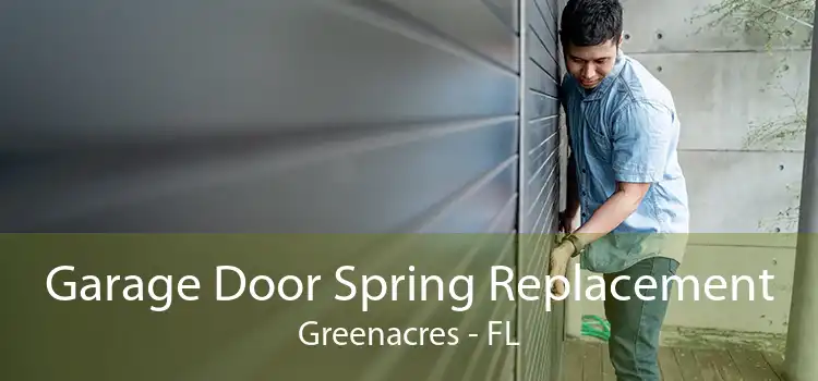 Garage Door Spring Replacement Greenacres - FL