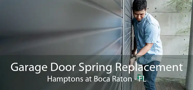 Garage Door Spring Replacement Hamptons at Boca Raton - FL