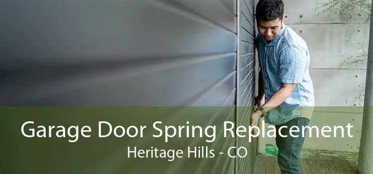 Garage Door Spring Replacement Heritage Hills - CO
