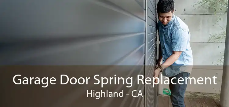 Garage Door Spring Replacement Highland - CA