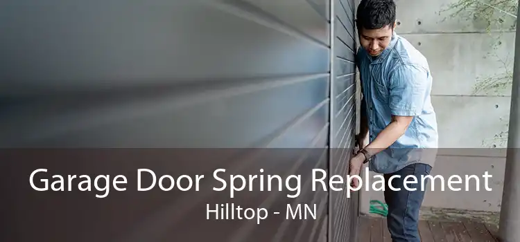 Garage Door Spring Replacement Hilltop - MN