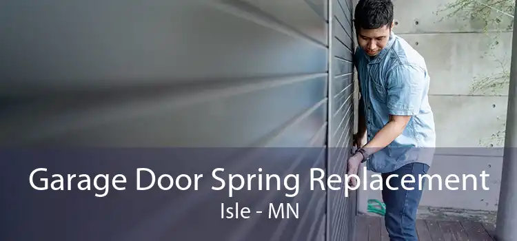 Garage Door Spring Replacement Isle - MN