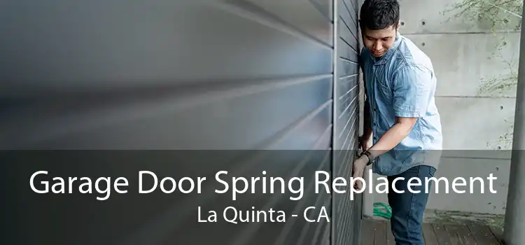 Garage Door Spring Replacement La Quinta - CA