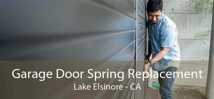 Garage Door Spring Replacement Lake Elsinore - CA