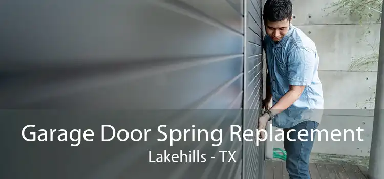 Garage Door Spring Replacement Lakehills - TX