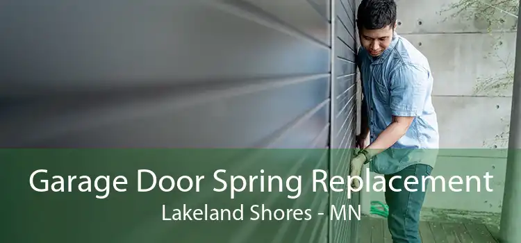 Garage Door Spring Replacement Lakeland Shores - MN