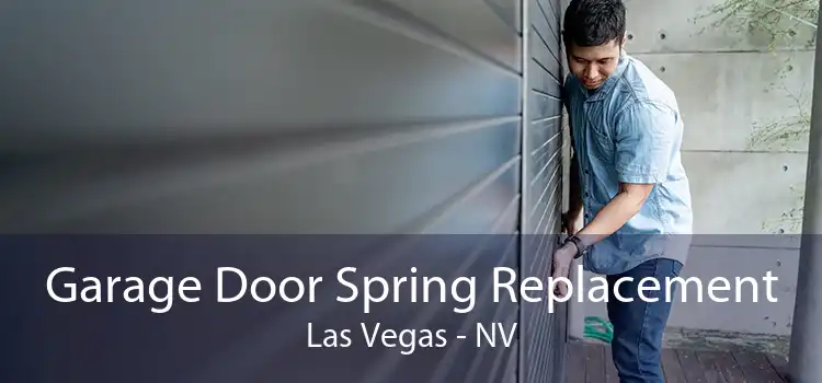 Garage Door Spring Replacement Las Vegas - NV