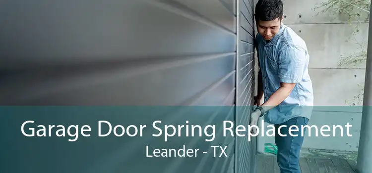 Garage Door Spring Replacement Leander - TX