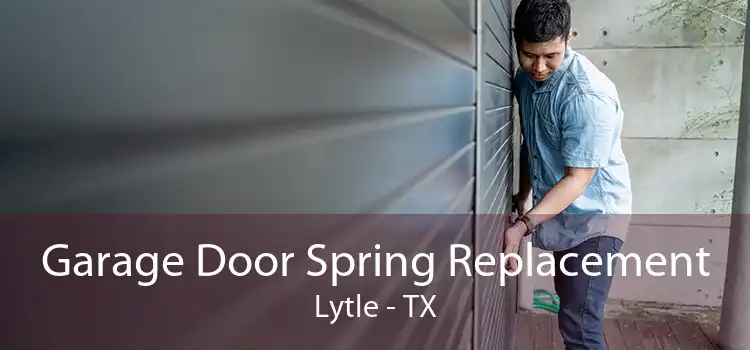 Garage Door Spring Replacement Lytle - TX