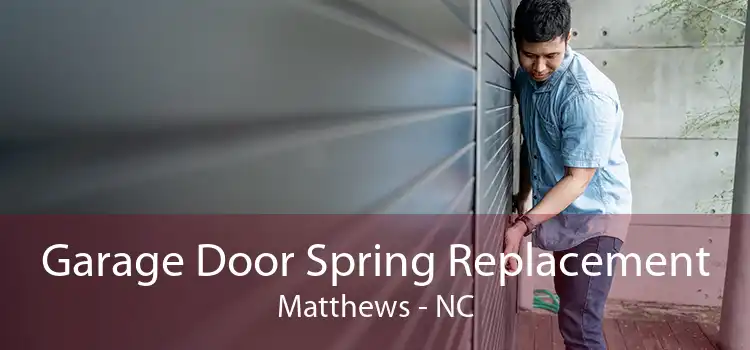 Garage Door Spring Replacement Matthews - NC