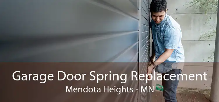 Garage Door Spring Replacement Mendota Heights - MN