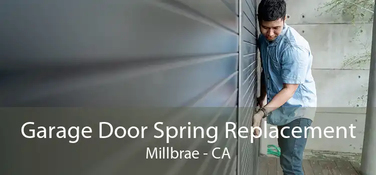 Garage Door Spring Replacement Millbrae - CA