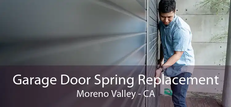 Garage Door Spring Replacement Moreno Valley - CA
