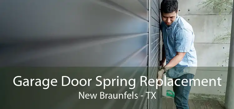 Garage Door Spring Replacement New Braunfels - TX