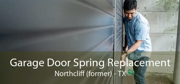 Garage Door Spring Replacement Northcliff (former) - TX