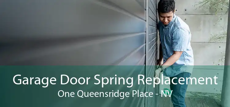 Garage Door Spring Replacement One Queensridge Place - NV