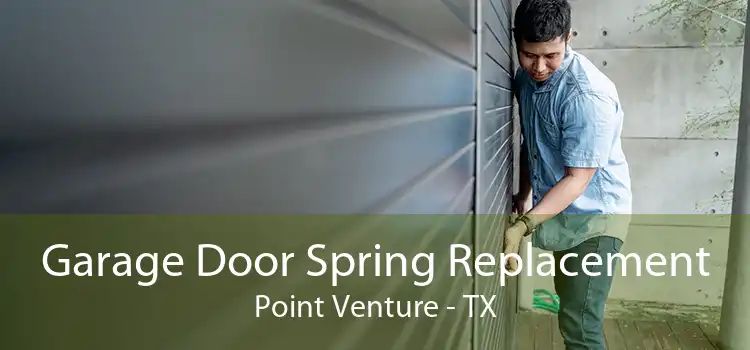 Garage Door Spring Replacement Point Venture - TX