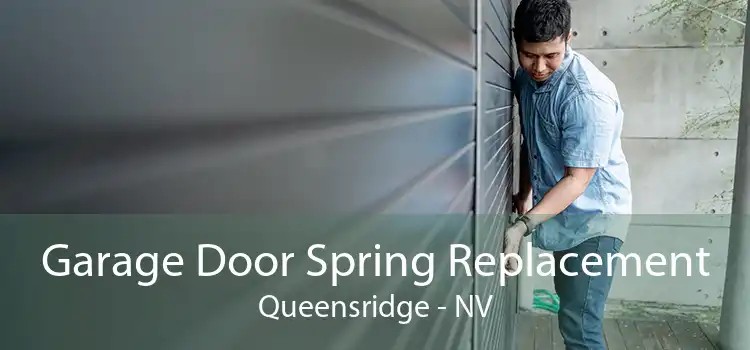 Garage Door Spring Replacement Queensridge - NV