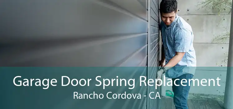 Garage Door Spring Replacement Rancho Cordova - CA