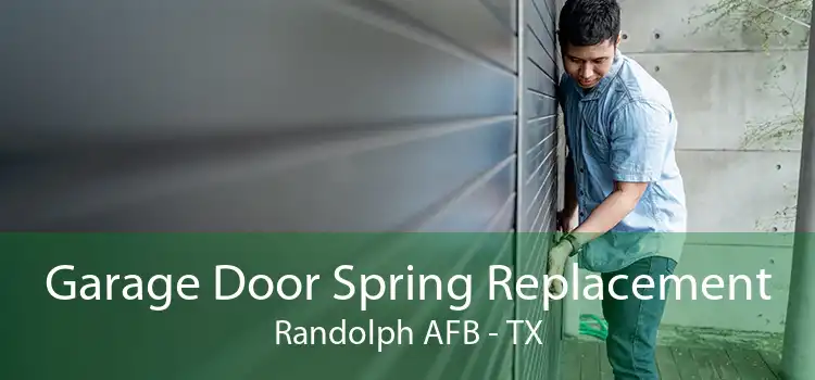 Garage Door Spring Replacement Randolph AFB - TX