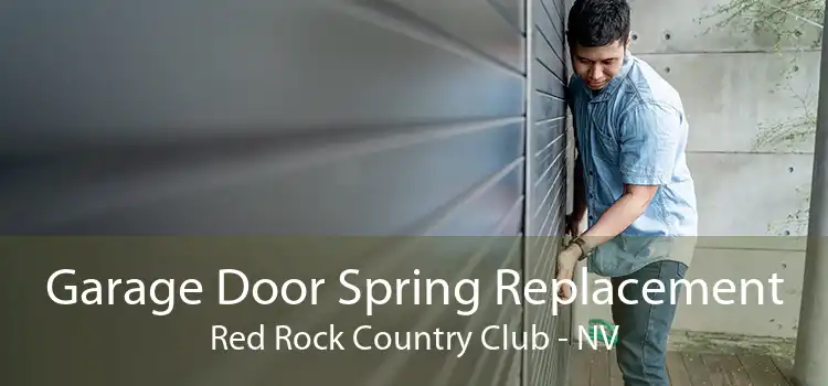 Garage Door Spring Replacement Red Rock Country Club - NV