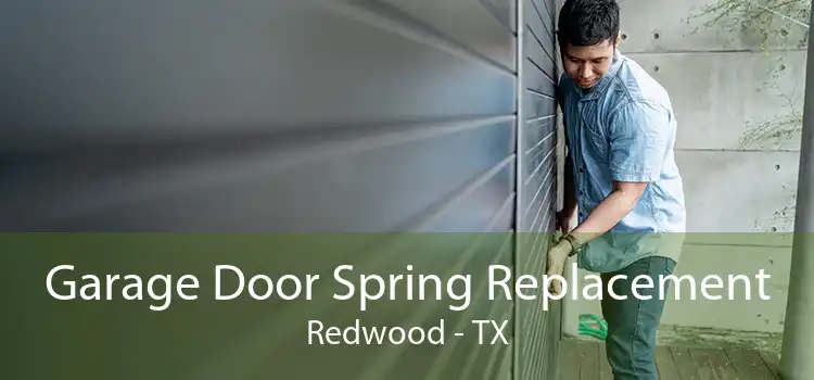 Garage Door Spring Replacement Redwood - TX