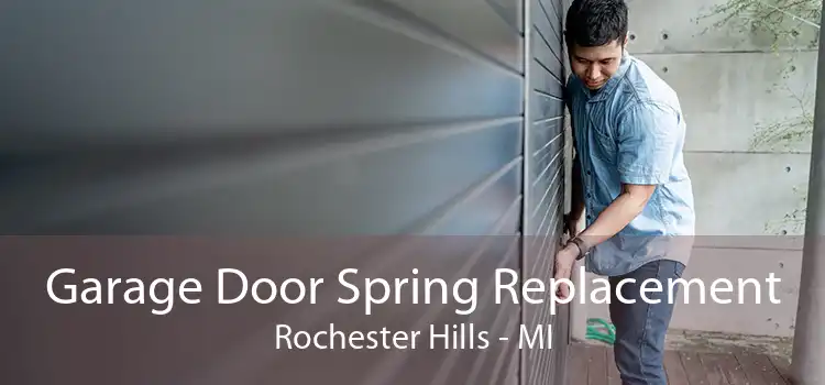 Garage Door Spring Replacement Rochester Hills - MI