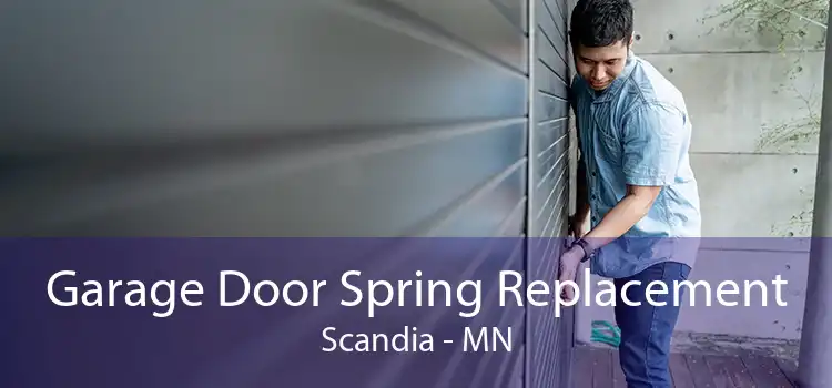 Garage Door Spring Replacement Scandia - MN