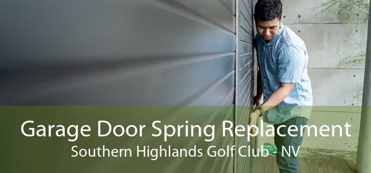 Garage Door Spring Replacement Southern Highlands Golf Club - NV