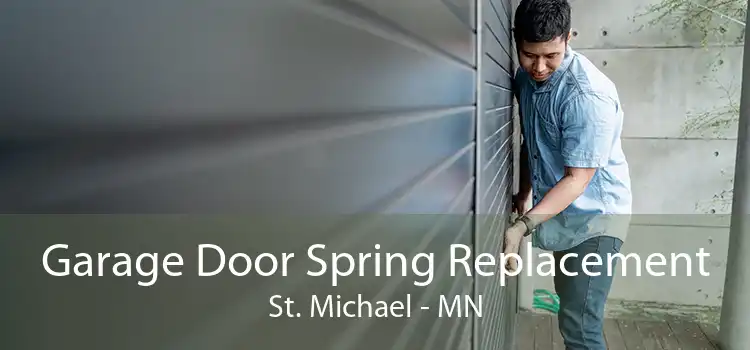 Garage Door Spring Replacement St. Michael - MN